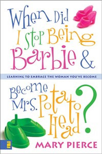 When Did I Stop Being Barbie and Become Mrs. Potato Head? - ISBN: 9780310248569