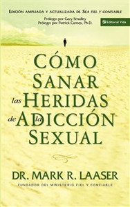 Cómo sanar las heridas de la adicción sexual - ISBN: 9780829744606