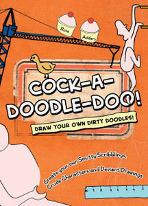 Cock-a-Doodle-Doo!: Draw Your Own Dirty Doodles! - ISBN: 9781780970332