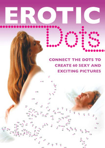 Erotic Dots: Connect the Dots to Create 60 Sexy and Exciting Pictures - ISBN: 9781780974354