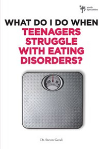 What Do I Do When Teenagers Struggle with Eating Disorders? - ISBN: 9780310291978