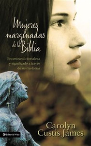 Mujeres marginadas de la Biblia - ISBN: 9780829747058