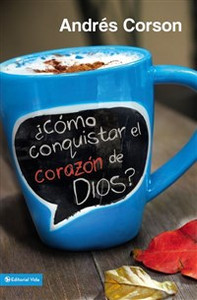 ¿Cómo conquistar el corazón de Dios? - ISBN: 9780829763225