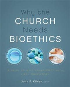 Why the Church Needs Bioethics - ISBN: 9780310328520