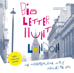 Big Letter Hunt: London: An Architectural A to Z Around the City - ISBN: 9781849943666