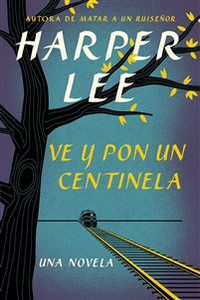 Ve y pon un centinela (Go Set a Watchman - Spanish Edition) - ISBN: 9780718076344