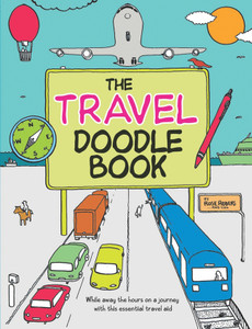 The Travel Doodle Book: While Away the Hours on a Journey with this Essential Travel Aid - ISBN: 9781853757211