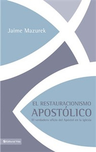 El restauracionismo apostólico - ISBN: 9780829755893