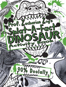 Prof. Zacharias Zog's Splat-A-Fact Dinosaur Activity Book:  - ISBN: 9781907184802