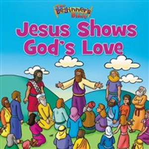 The Beginner's Bible Jesus Shows God's Love - ISBN: 9780310741480