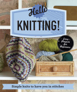 Hello Knitting!: Simple Knits to Have You in Stitches - ISBN: 9781909815964