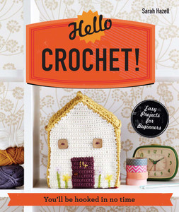 Hello Crochet!: You'll Be Hooked in No Time - ISBN: 9781910231050
