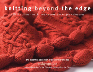 Knitting Beyond the Edge: Cuffs & Collars*Necklines*Corners & Edges*Closures - The Essential Collection of Decorative Finishes - ISBN: 9781936096039