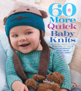 60 More Quick Baby Knits: Adorable Projects for Newborns to Tots in 220 Superwash® Sport from Cascade Yarns - ISBN: 9781936096435