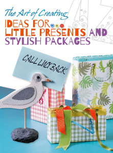 The Art of Creating: Ideas for Little Presents and Stylish Packages:  - ISBN: 9788854409613