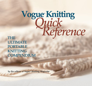 Vogue® Knitting Quick Reference: The Ultimate Portable Knitting Compendium - ISBN: 9781931543125