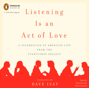 Listening Is an Act of Love: A Celebration of American Life from the StoryCorps Project (AudioBook) (CD) - ISBN: 9780143142614