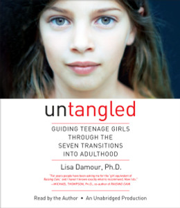 Untangled: Guiding Teenage Girls Through the Seven Transitions into Adulthood (AudioBook) (CD) - ISBN: 9780147522467