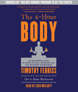 The 4-Hour Body: An Uncommon Guide to Rapid Fat-Loss, Incredible Sex, and Becoming Superhuman (AudioBook) (CD) - ISBN: 9780307704610