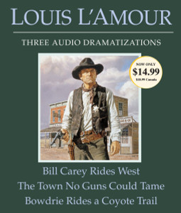 Bill Carey Rides West/The Town No Guns Could Tame/Bowdrie Rides a Coyote Trail:  (AudioBook) (CD) - ISBN: 9780307748720