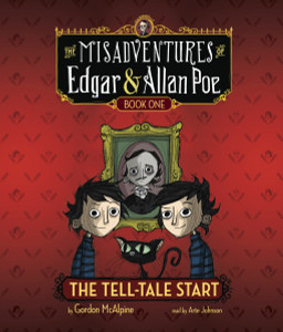 The Tell-Tale Start: The Misadventures of Edgar & Allan Poe, Book One (AudioBook) (CD) - ISBN: 9780385368063