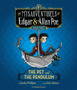 The Pet and the Pendulum: The Misadventures of Edgar & Allan Poe, Book Three (AudioBook) (CD) - ISBN: 9780385368148