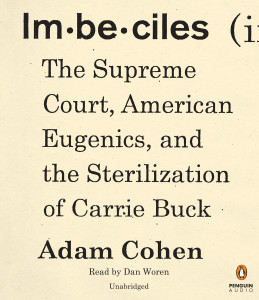 Imbeciles: The Supreme Court, American Eugenics, and the Sterilization of Carrie Buck (AudioBook) (CD) - ISBN: 9780399565922