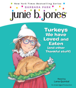Junie B., First Grader: Turkeys We Have Loved and Eaten (and Other Thankful Stuff) (Junie B. Jones):  (AudioBook) (CD) - ISBN: 9780449014585