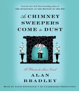As Chimney Sweepers Come to Dust: A Flavia de Luce Novel (AudioBook) (CD) - ISBN: 9780449807613