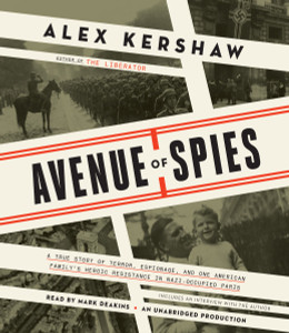 Avenue of Spies: A True Story of Terror, Espionage, and One American Family's Heroic Resistance in Nazi-Occupied Paris (AudioBook) (CD) - ISBN: 9780553551785
