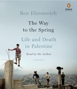 The Way to the Spring: Life and Death in Palestine (AudioBook) (CD) - ISBN: 9780735208506