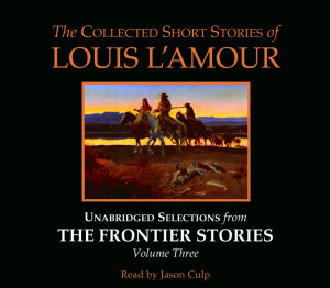 The Collected Short Stories of Louis L'Amour: Unabridged Selections from The Frontier Stories: Volume 3:  (AudioBook) (CD) - ISBN: 9780739320983