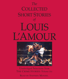 The Collected Short Stories of Louis L'Amour: Unabridged Selections from the Crime Stories: Volume 6:  (AudioBook) (CD) - ISBN: 9780739369562
