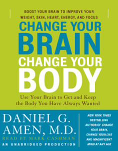 Change Your Brain, Change Your Body: Use Your Brain to Get and Keep the Body You Have Always Wanted (AudioBook) (CD) - ISBN: 9780739384916