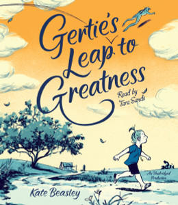 Gertie's Leap to Greatness:  (AudioBook) (CD) - ISBN: 9781101915783