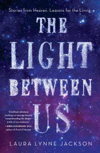 The Light Between Us: Stories from Heaven. Lessons for the Living. (AudioBook) (CD) - ISBN: 9781101926604