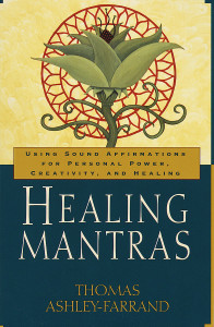 Healing Mantras: Using Sound Affirmations for Personal Power, Creativity, and Healing - ISBN: 9780345431707