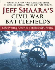Jeff Shaara's Civil War Battlefields: Discovering America's Hallowed Ground - ISBN: 9780345464880