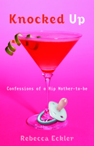 Knocked Up: Confessions of a Hip Mother-to-be - ISBN: 9780345475756