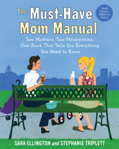 The Must-Have Mom Manual: Two Mothers, Two Perspectives, One Book That Tells You Everything You Need to Know - ISBN: 9780345499875