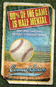 90% of the Game Is Half Mental: And Other Tales from the Edge of Baseball Fandom - ISBN: 9780345501752