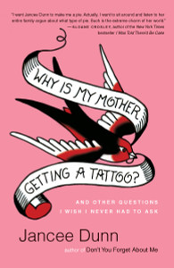 Why Is My Mother Getting a Tattoo?: And Other Questions I Wish I Never Had to Ask - ISBN: 9780345501929