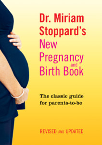 Dr. Miriam Stoppard's New Pregnancy and Birth Book: The Classic Guide for Parents-to-Be, Revised and Updated - ISBN: 9780345506320