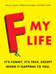 F My Life: It's Funny, It's True, Except When It Happens to You - ISBN: 9780345518767
