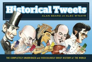 Historical Tweets: The Completely Unabridged and Ridiculously Brief History of the World - ISBN: 9780345522634