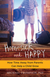 Homesick and Happy: How Time Away from Parents Can Help a Child Grow - ISBN: 9780345524928