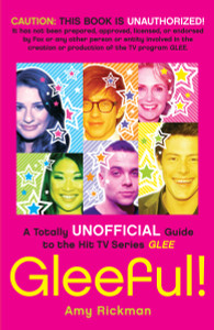 Gleeful!: A Totally Unofficial Guide to the Hit TV Series Glee - ISBN: 9780345525192