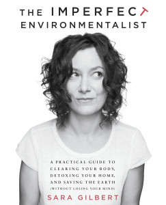 The Imperfect Environmentalist: A Practical Guide to Clearing Your Body, Detoxing Your Home, and Saving the Earth (Without Losing Your Mind) - ISBN: 9780345537584