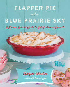 Flapper Pie and a Blue Prairie Sky: A Modern Baker's Guide to Old-Fashioned Desserts - ISBN: 9780449016954