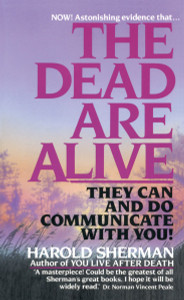 The Dead Are Alive: They Can and Do Communicate With You - ISBN: 9780449131589